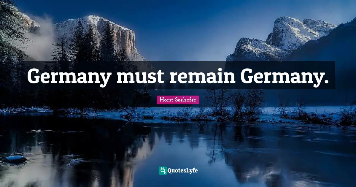 Germany must remain Germany.