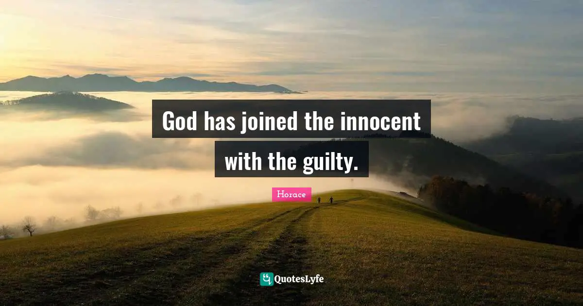 God has joined the innocent with the guilty.