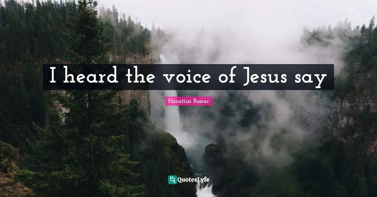 I heard the voice of Jesus say