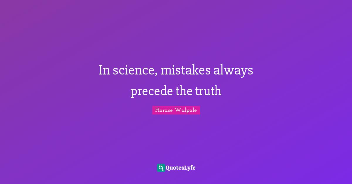 In science, mistakes always precede the truth