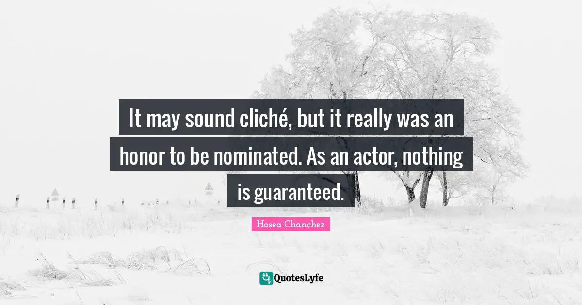 It may sound cliché, but it really was an honor to be nominated. As an actor, nothing is guaranteed.