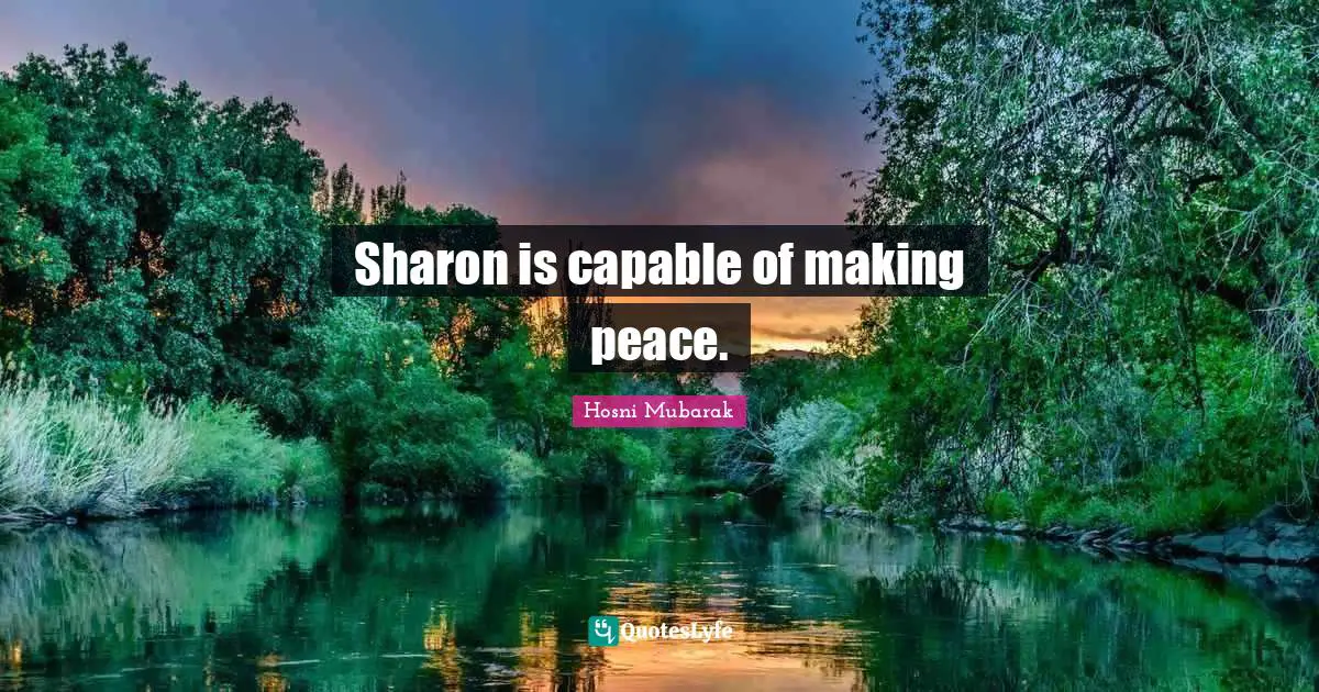 Sharon is capable of making peace.