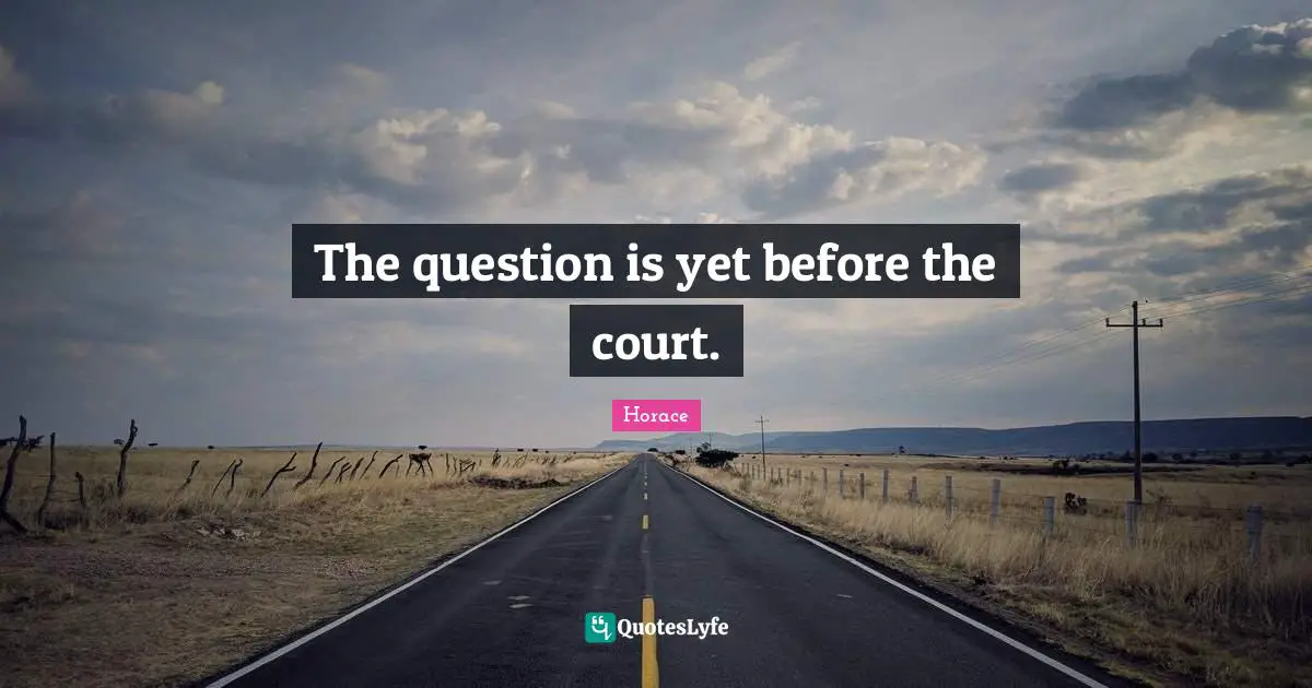 The question is yet before the court.