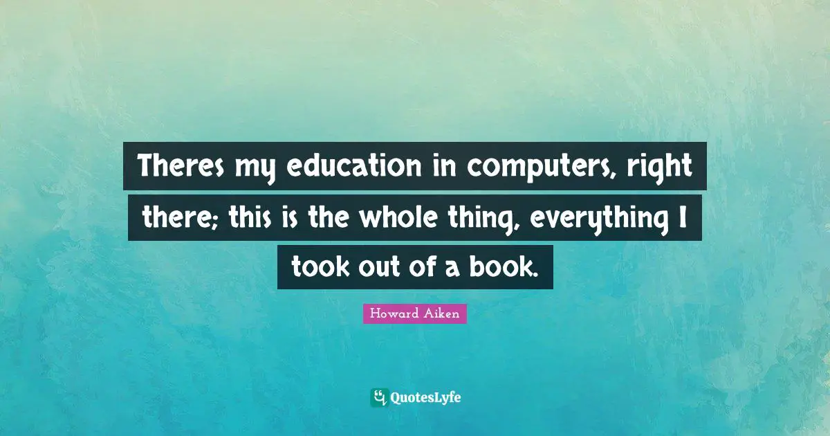 Theres my education in computers, right there; this is the whole thing, everything I took out of a book.