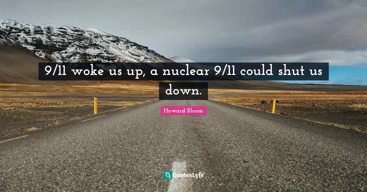 9/11 woke us up, a nuclear 9/11 could shut us down.