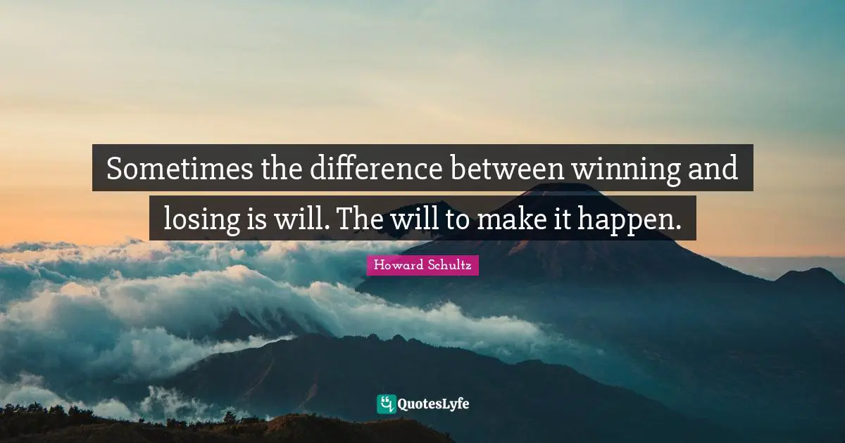 Sometimes the difference between winning and losing is will. The will to make it happen.