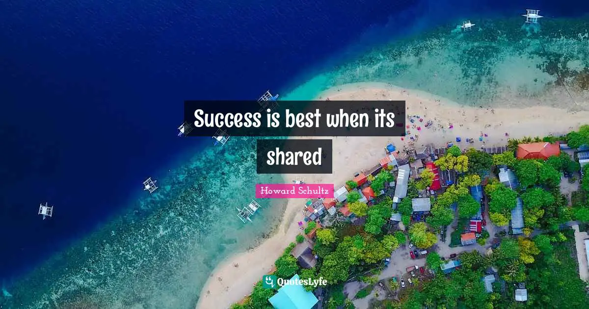 Success is best when its shared