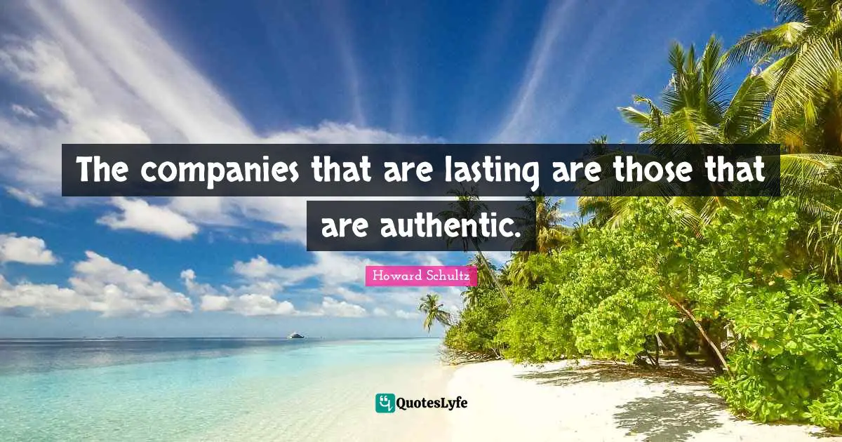 The companies that are lasting are those that are authentic.