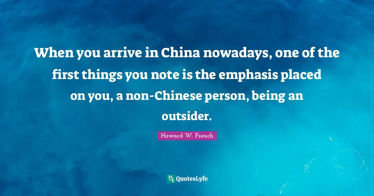 When you arrive in China nowadays, one of the first things you note is the emphasis placed on you, a non-Chinese person, being an outsider.