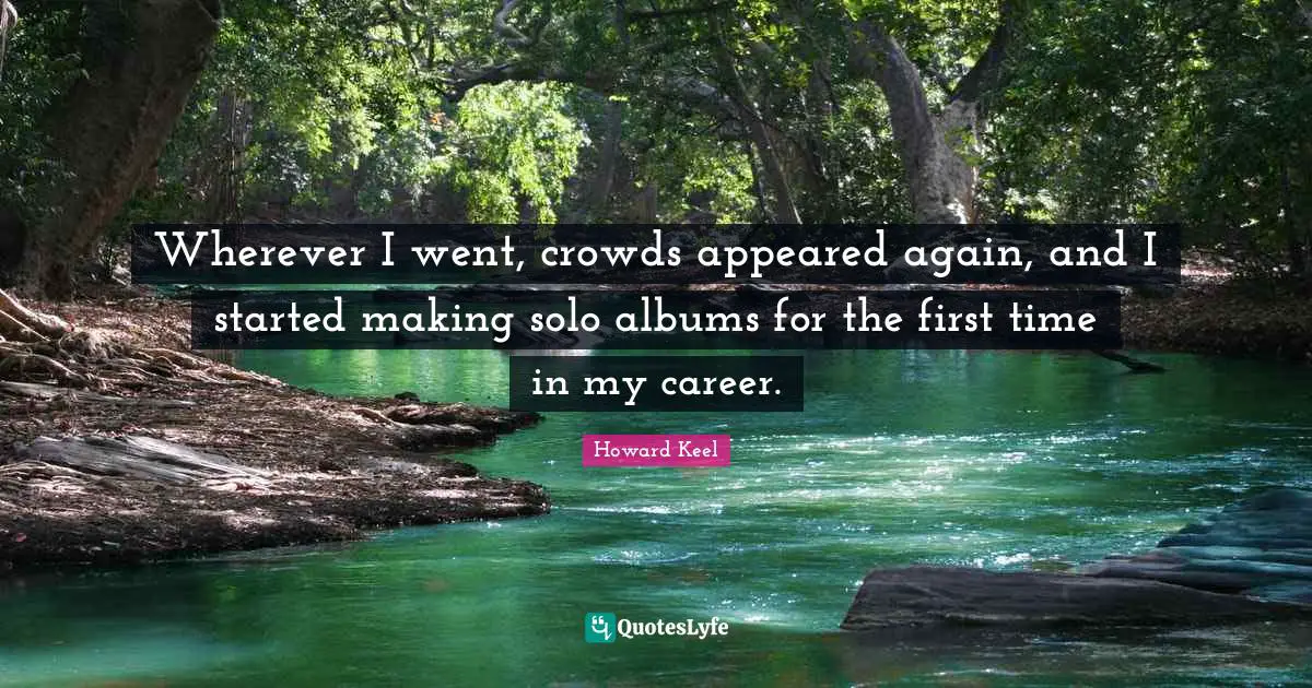 Wherever I went, crowds appeared again, and I started making solo albums for the first time in my career.
