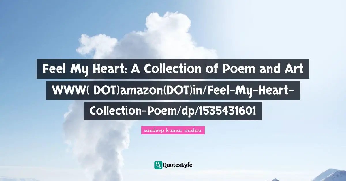 Feel My Heart: A Collection of Poem and Art WWW( DOT)amazon(DOT)in/Feel-My-Heart-Collection-Poem/dp/1535431601