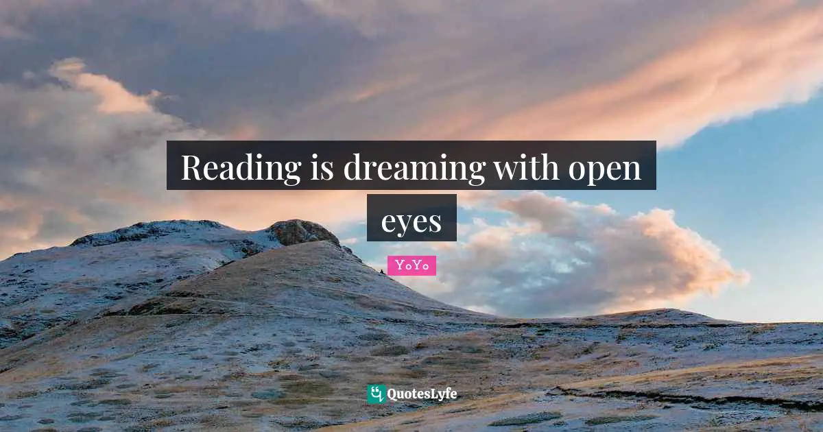 Reading is dreaming with open eyes
