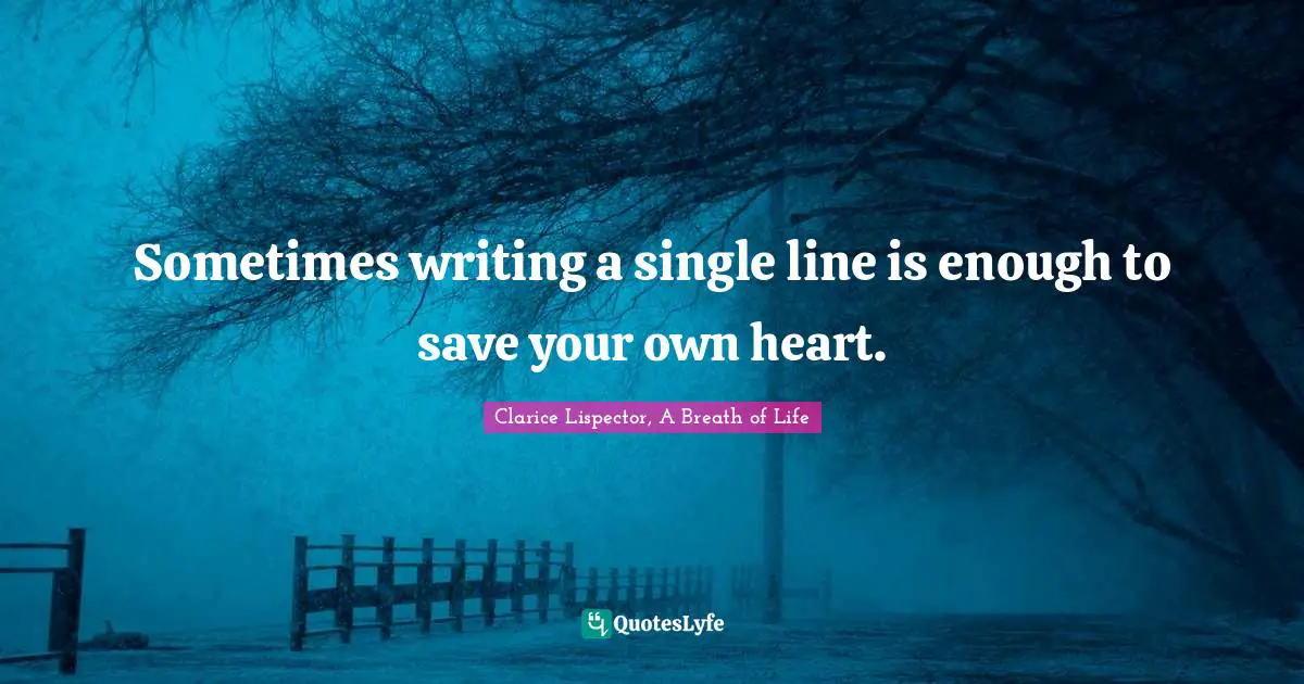 Sometimes writing a single line is enough to save your own heart.