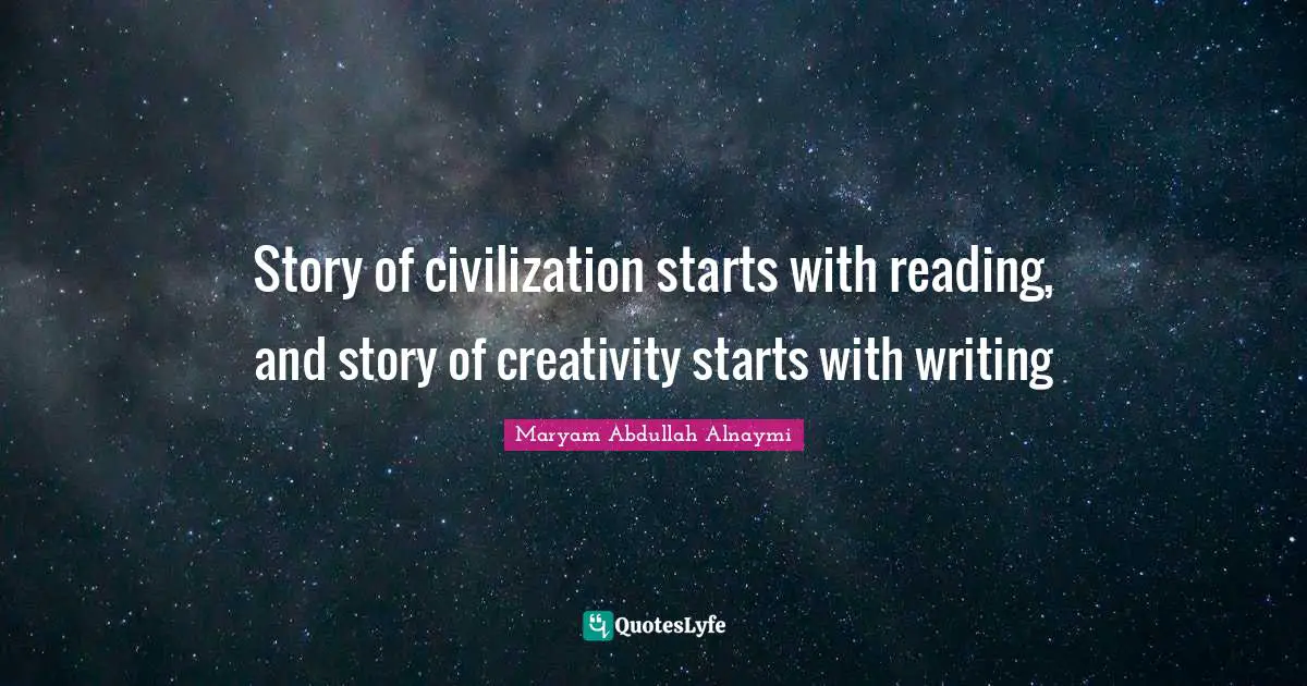 Story of civilization starts with reading, and story of creativity starts with writing
