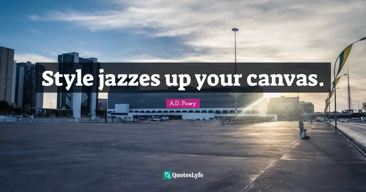 Style jazzes up your canvas.