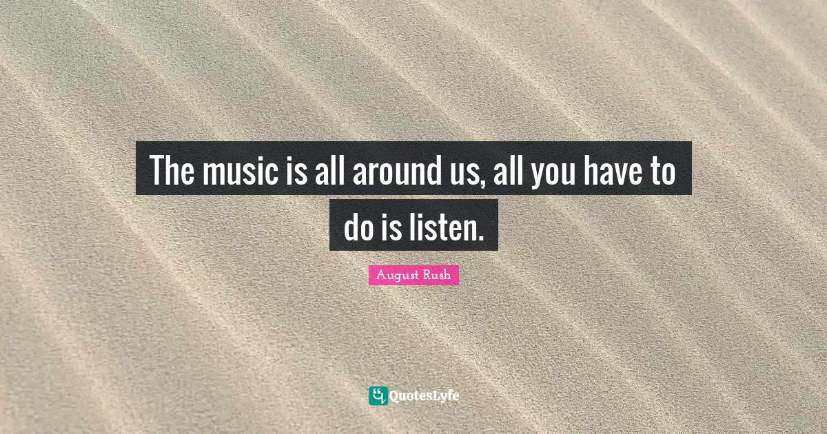 The music is all around us, all you have to do is listen.