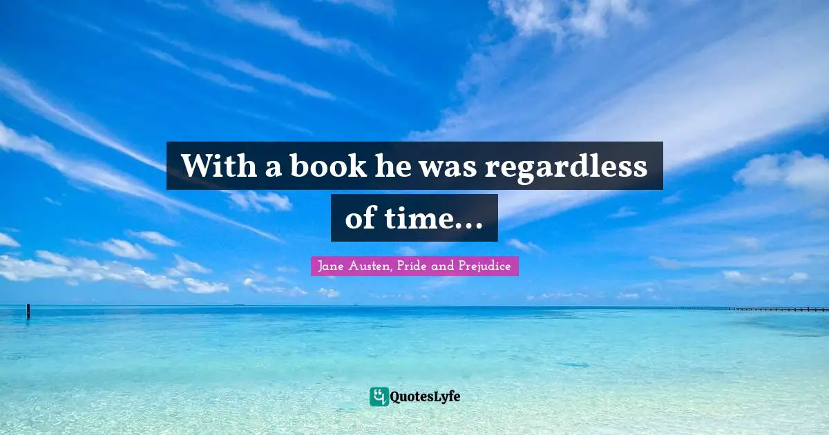 With a book he was regardless of time...