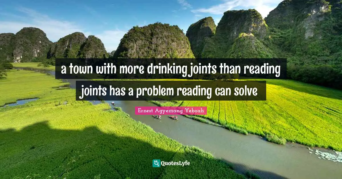 a town with more drinking joints than reading joints has a problem reading can solve