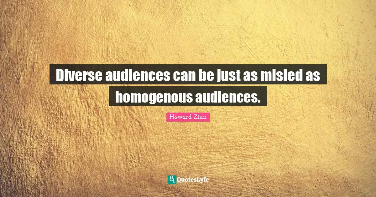 Diverse audiences can be just as misled as homogenous audiences.