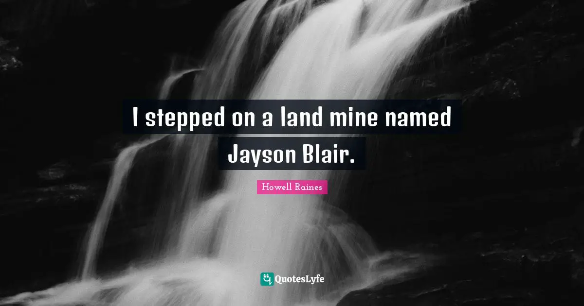 I stepped on a land mine named Jayson Blair.