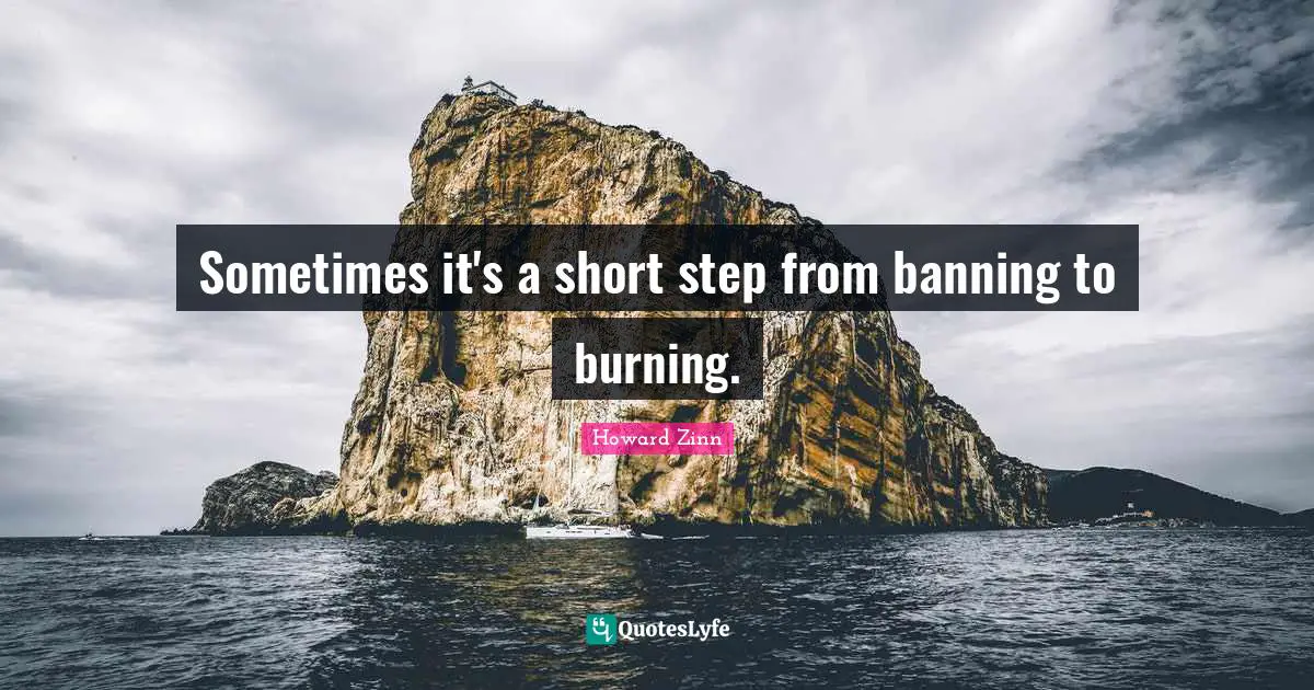 Sometimes it's a short step from banning to burning.