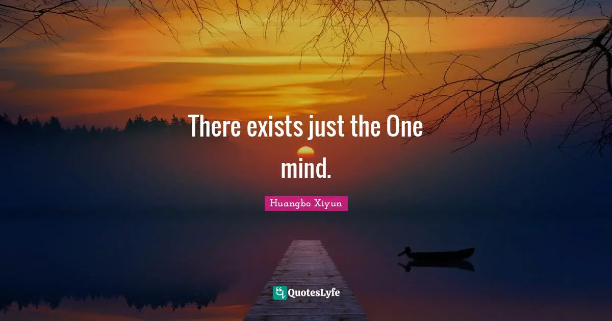 There exists just the One mind.