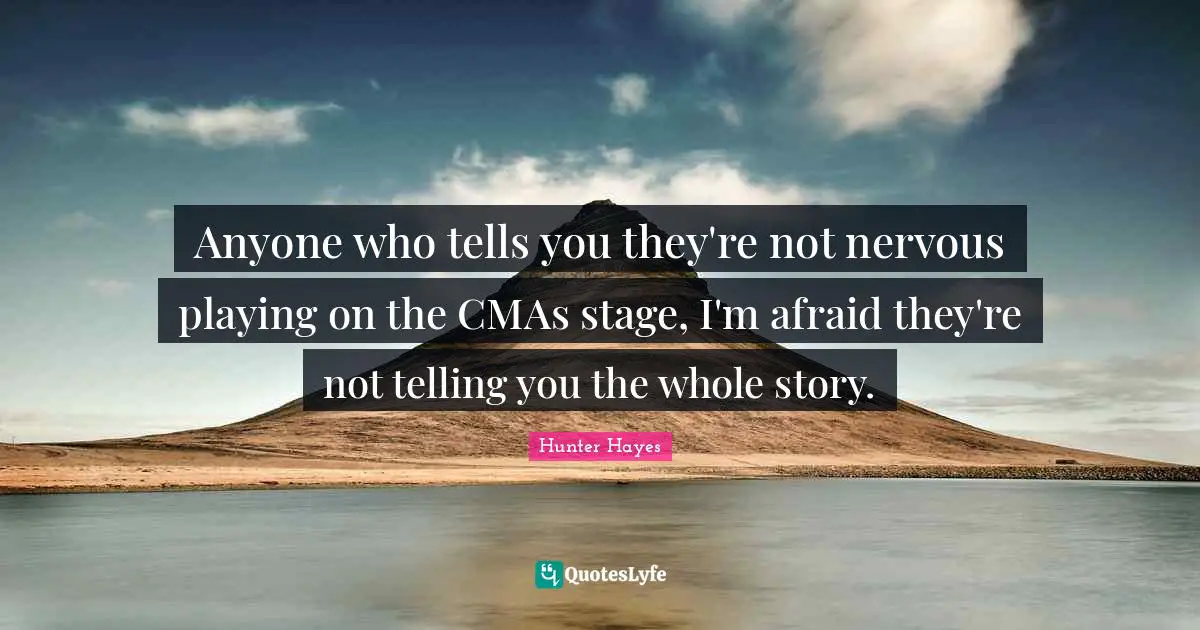 Anyone who tells you they're not nervous playing on the CMAs stage, I'm afraid they're not telling you the whole story.