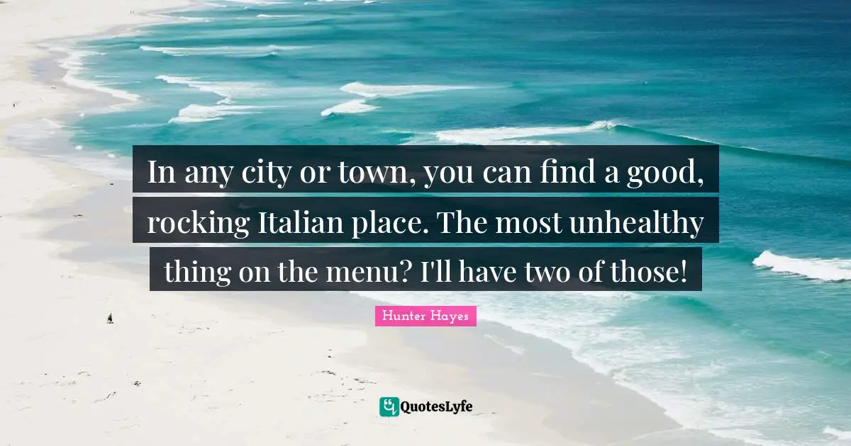 In any city or town, you can find a good, rocking Italian place. The most unhealthy thing on the menu? I'll have two of those!