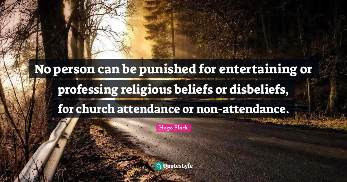No person can be punished for entertaining or professing religious beliefs or disbeliefs, for church attendance or non-attendance.