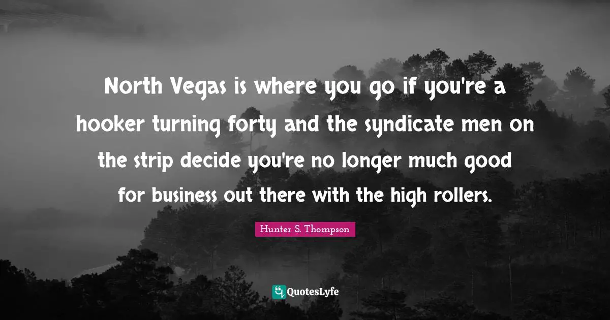 North Vegas is where you go if you're a hooker turning forty and the syndicate men on the strip decide you're no longer much good for business out there with the high rollers.