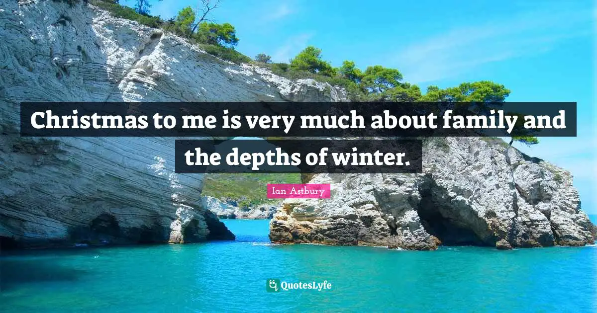 Christmas to me is very much about family and the depths of winter.