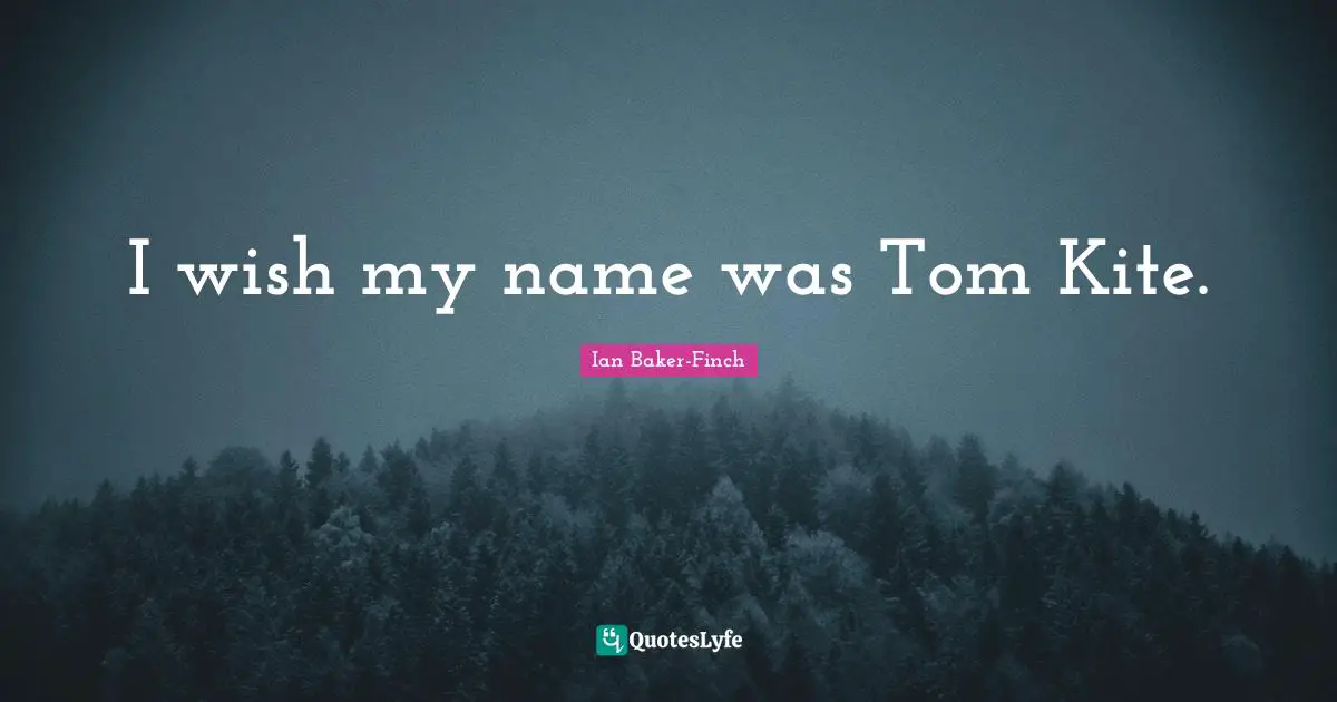 I wish my name was Tom Kite.