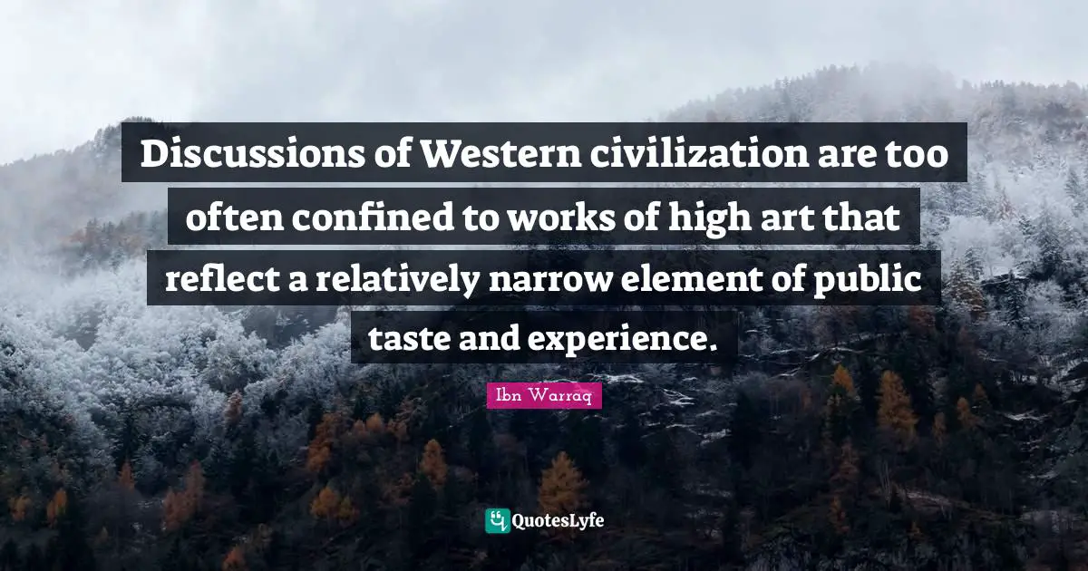 Discussions of Western civilization are too often confined to works of high art that reflect a relatively narrow element of public taste and experience.