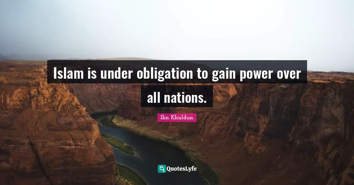 Gains Quotes: "Islam is under obligation to gain power over all nations."