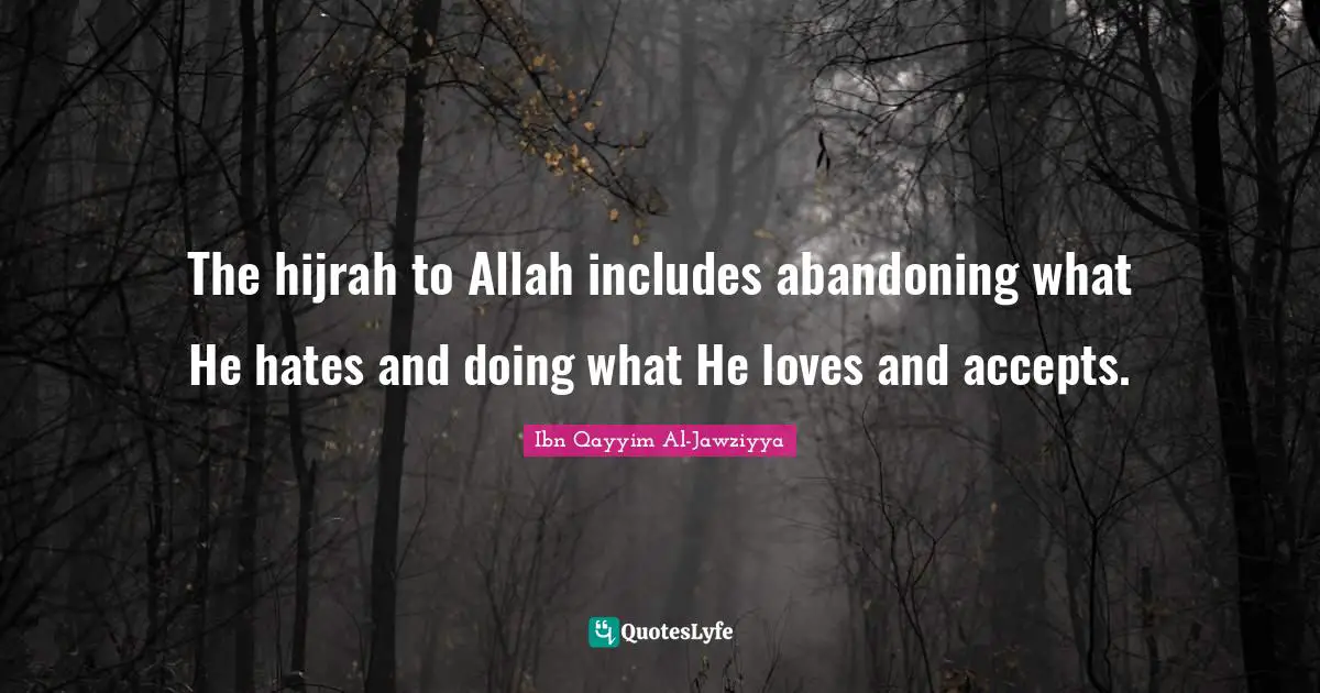 The hijrah to Allah includes abandoning what He hates and doing what He loves and accepts.