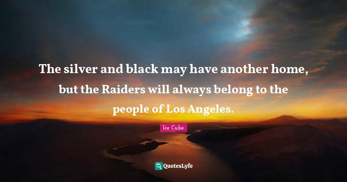 The silver and black may have another home, but the Raiders will always belong to the people of Los Angeles.