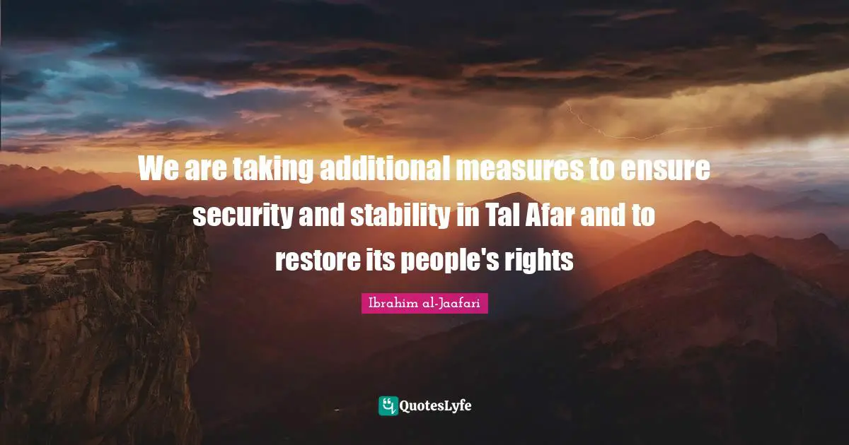 We are taking additional measures to ensure security and stability in Tal Afar and to restore its people's rights