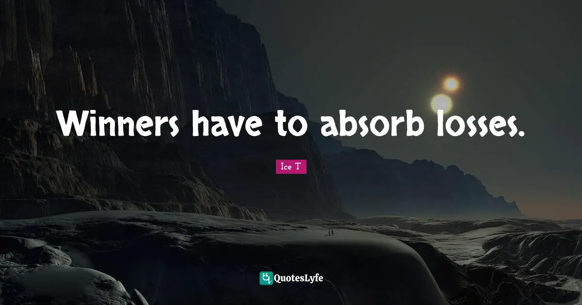 Winners have to absorb losses.