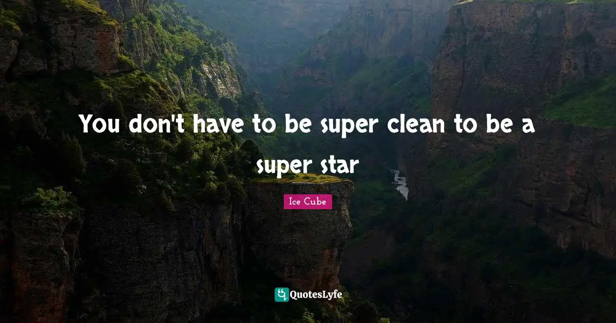 You don't have to be super clean to be a super star