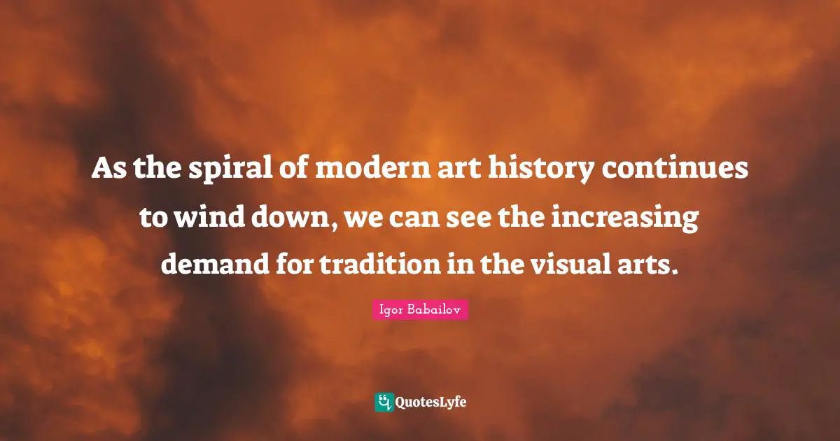 As the spiral of modern art history continues to wind down, we can see the increasing demand for tradition in the visual arts.