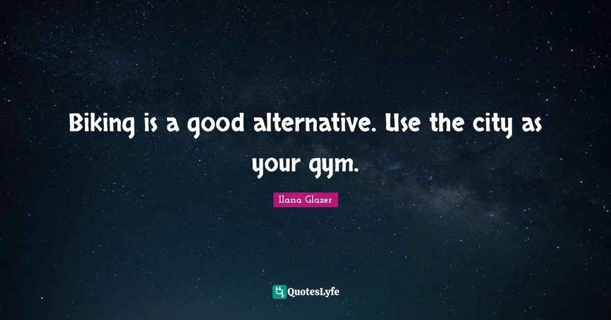 Biking is a good alternative. Use the city as your gym.
