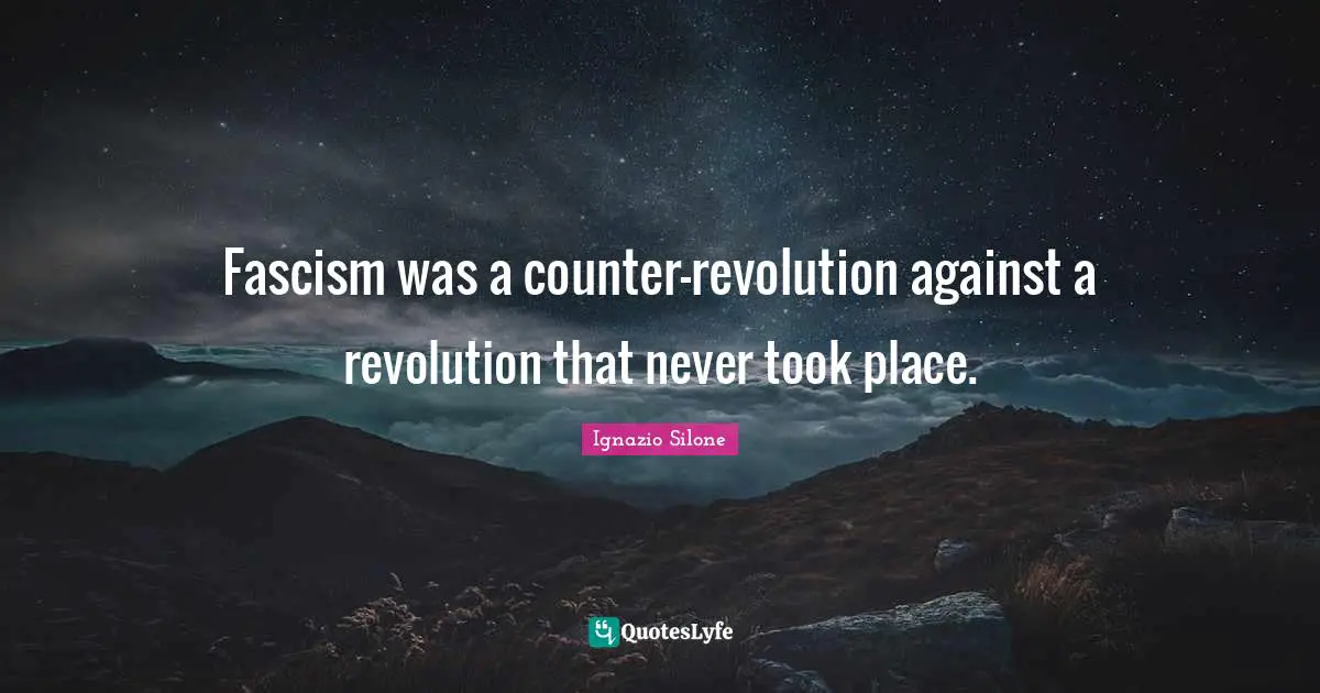 Fascism was a counter-revolution against a revolution that never took place.
