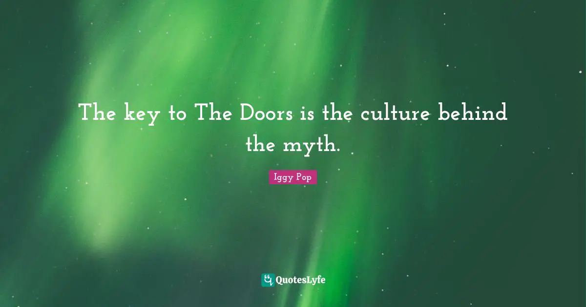 The key to The Doors is the culture behind the myth.