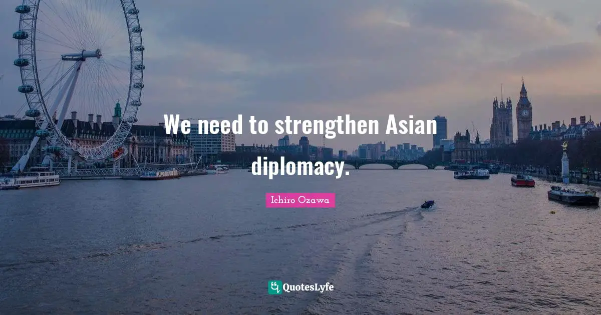 We need to strengthen Asian diplomacy.