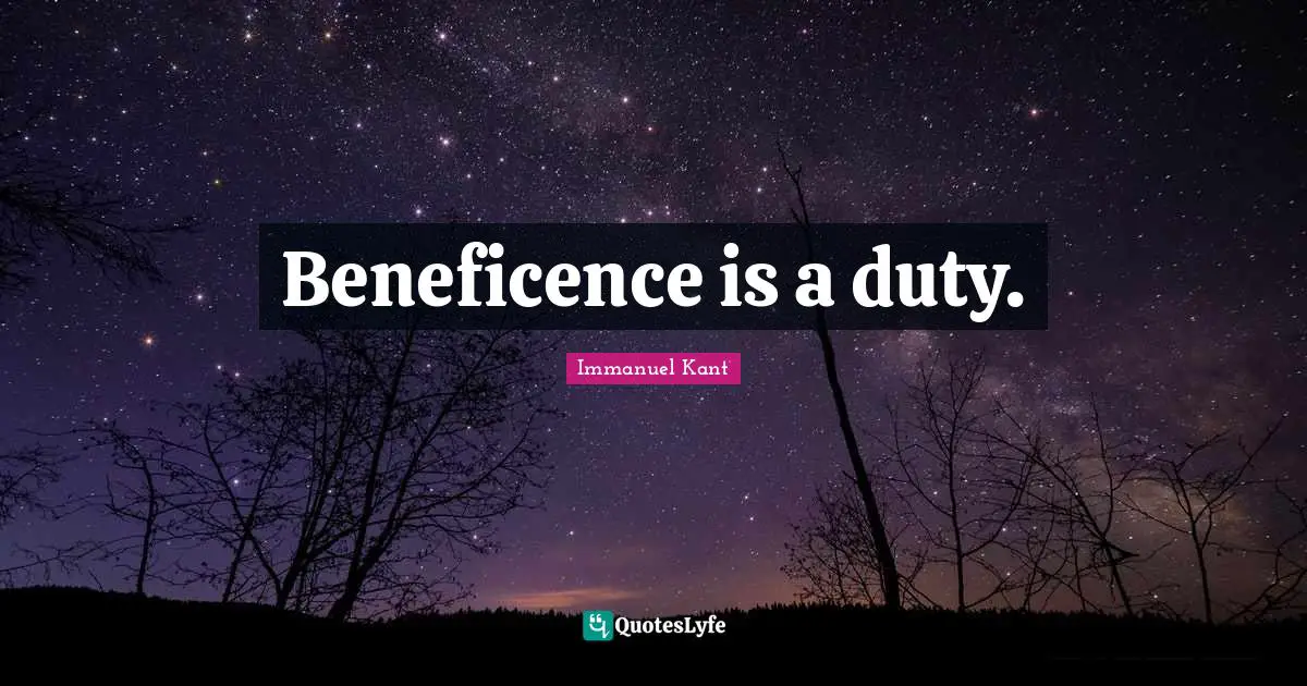 Beneficence is a duty.