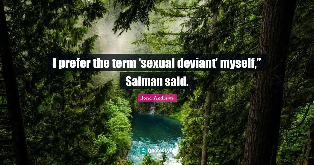 I prefer the term ‘sexual deviant’ myself,” Saiman said.
