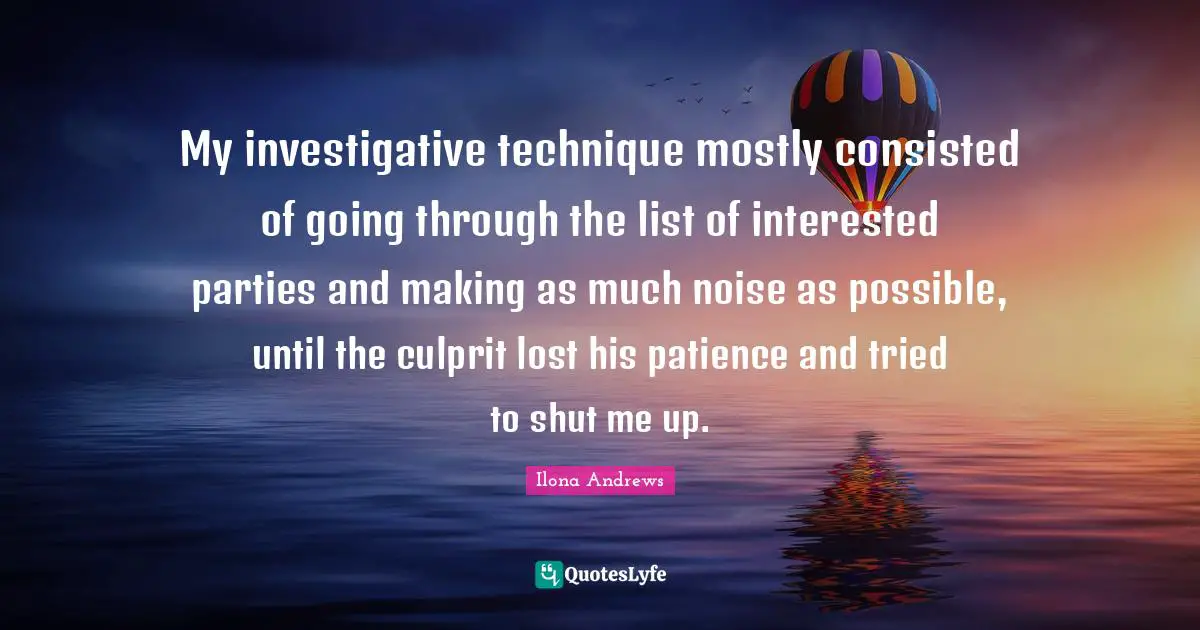My investigative technique mostly consisted of going through the list of interested parties and making as much noise as possible, until the culprit lost his patience and tried to shut me up.