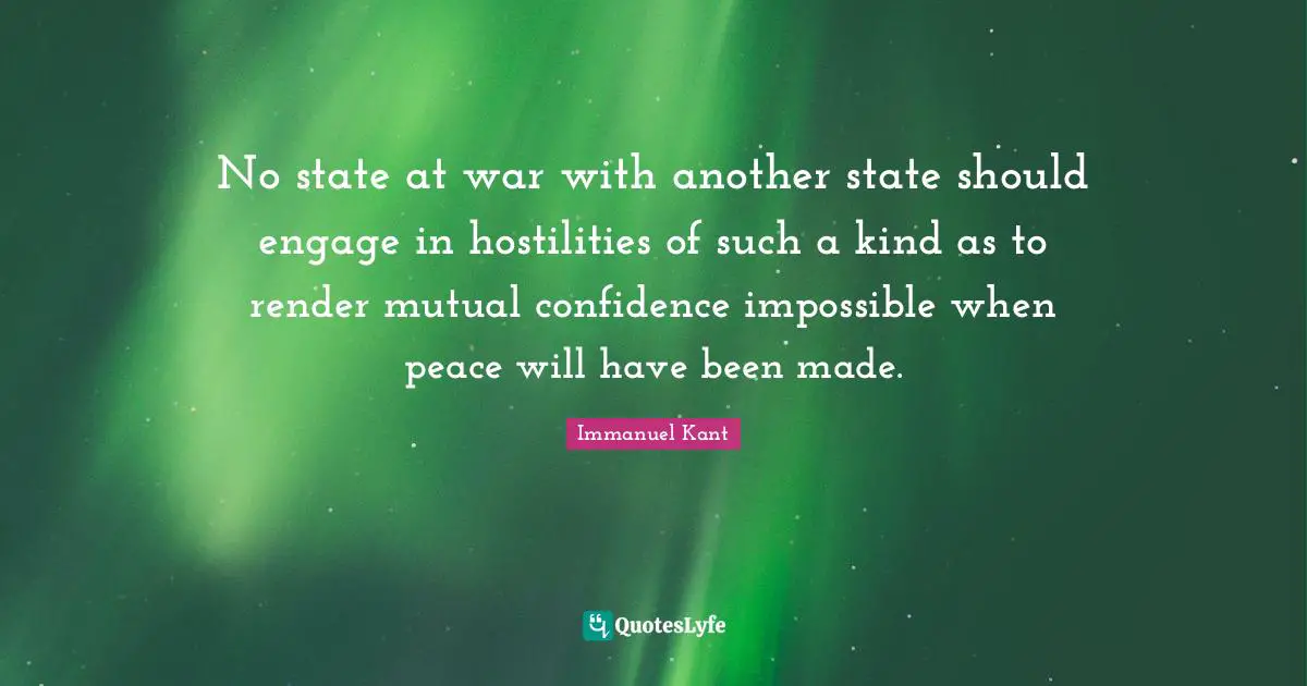 No state at war with another state should engage in hostilities of such a kind as to render mutual confidence impossible when peace will have been made.