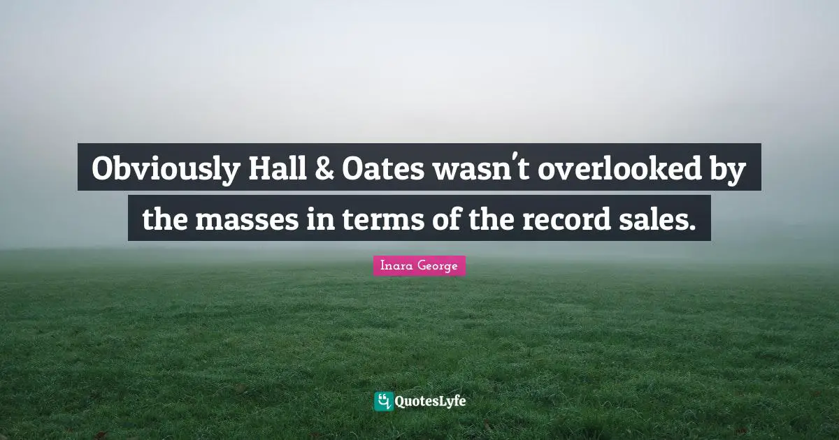 Obviously Hall & Oates wasn't overlooked by the masses in terms of the record sales.