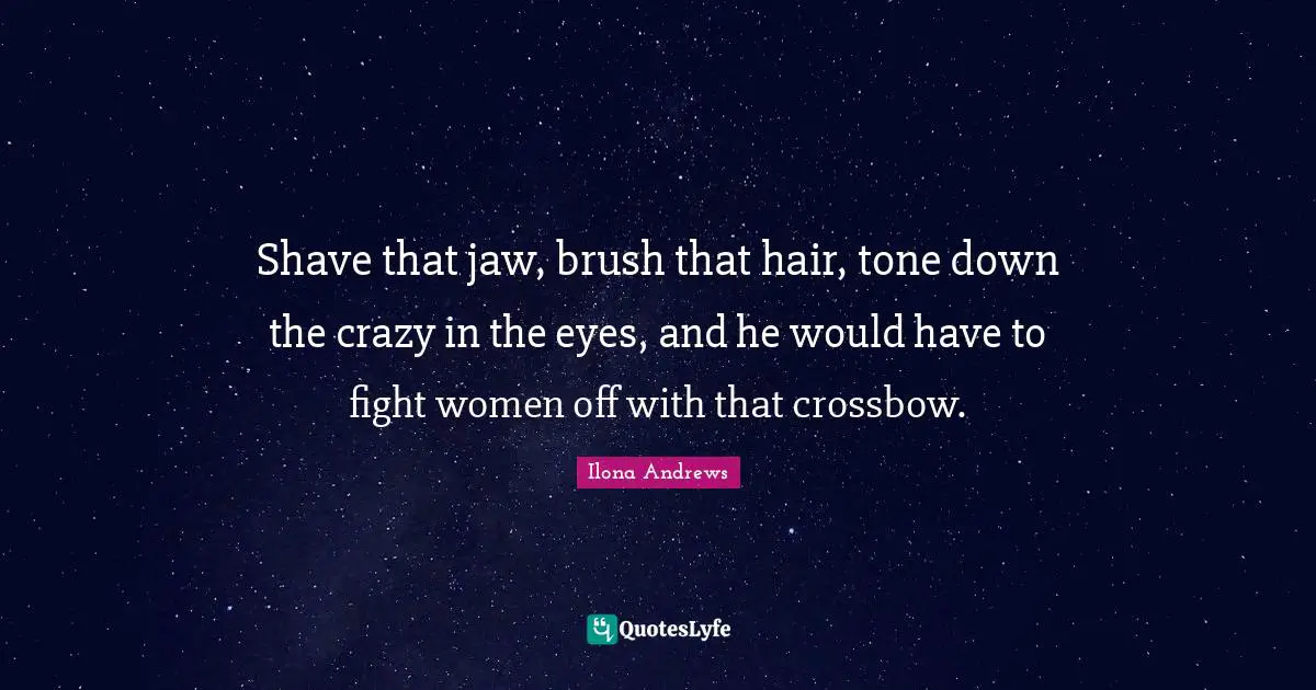 Shave that jaw, brush that hair, tone down the crazy in the eyes, and he would have to fight women off with that crossbow.